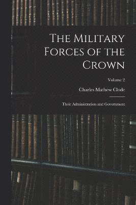 Charles Mathew Clode - Military Forces of the Crown, Häftad