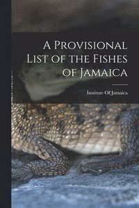 bokomslag A Provisional List of the Fishes of Jamaica