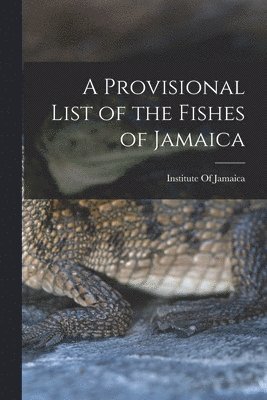 Institute of Jamaica - Provisional List of the Fishes of Jamaica, Häftad