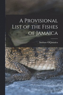 bokomslag A Provisional List of the Fishes of Jamaica