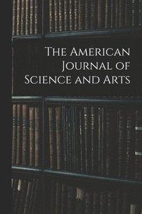 bokomslag The American Journal of Science and Arts