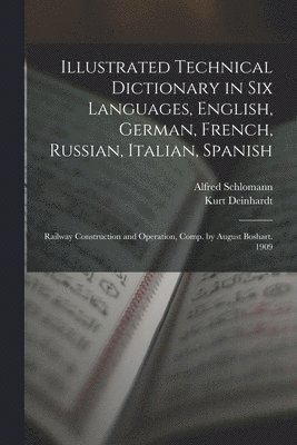 Kurt Deinhardt, Alfred Schlomann - Illustrated Technical Dictionary in Six Languages, English, German, French, Russian, Italian, Spanish, Häftad