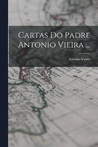 bokomslag Cartas Do Padre Antonio Vieira ...