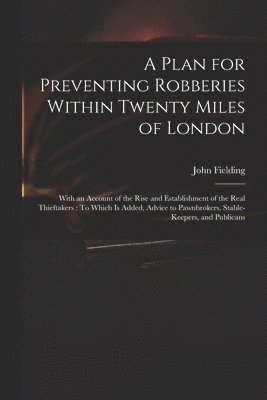 Plan for Preventing Robberies Within Twenty Miles of London