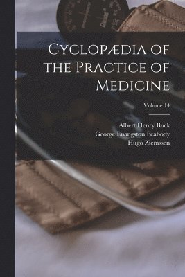 Cyclopdia of the Practice of Medicine; Volume 14 1