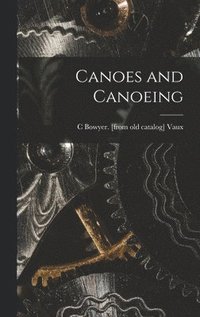 bokomslag Canoes and Canoeing