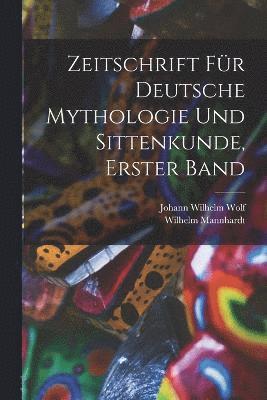 Zeitschrift für Deutsche Mythologie und Sittenkunde, erster Band