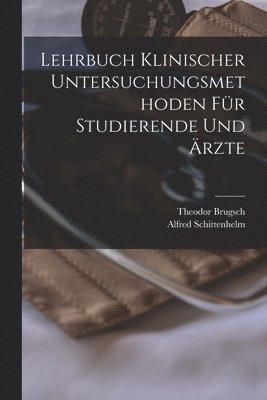 Theodor Brugsch, Alfred Schittenhelm - Lehrbuch klinischer Untersuchungsmethoden für Studierende und Ärzte, Häftad