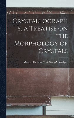 bokomslag Crystallography, a Treatise on the Morphology of Crystals