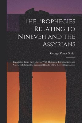 bokomslag Prophecies Relating to Nineveh and the Assyrians
