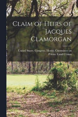 Claim of Heirs of Jacques Clamorgan 1