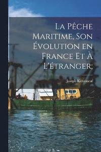 bokomslag La pche maritime, son volution en France et  l'tranger;