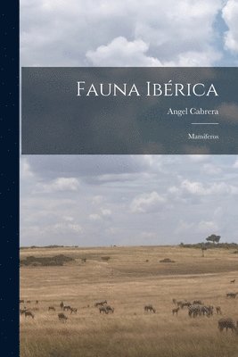 Angel Cabrera - Fauna ibérica; mamíferos, Häftad