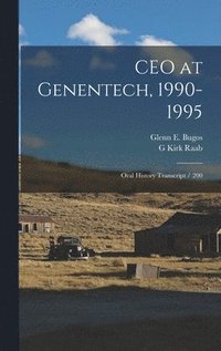 bokomslag CEO at Genentech, 1990-1995