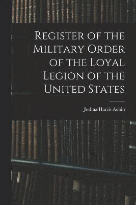 bokomslag Register of the Military Order of the Loyal Legion of the United States