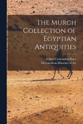 bokomslag The Murch Collection of Egyptian Antiquities