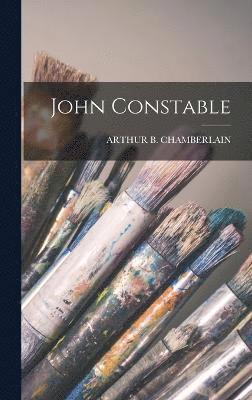 Arthur B Chamberlain, Arthur B. Chamberlain, ARTHUR B. CHAMBERLAIN - John Constable, Inbunden