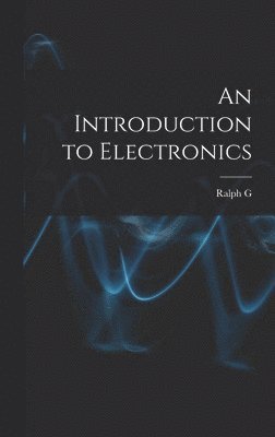 Ralph G B 1885 Hudson, Ralph G. B. 1885 Hudson, Ralph G. b. 1885 Hudson, Ralph G. B. Hudson - Introduction to Electronics, Inbunden