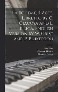 bokomslag La Bohme, 4 acts. Libretto by G. Giacosa and L. Illica. English version by W. Grist and P. Pinkerton
