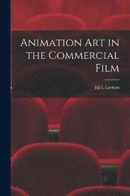 bokomslag Animation art in the Commercial Film