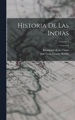 Bartolomé de Las Casas, José León Sancho Rayón - Historia de las Indias; Volume 4, Inbunden