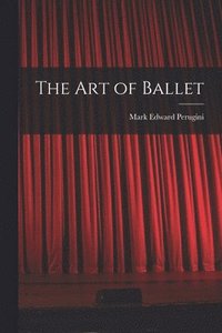 bokomslag The art of Ballet