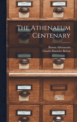 Charles Knowles Bolton, Boston Athenaeum - Athenaeum Centenary, Inbunden