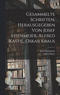 bokomslag Gesammelte Schriften, herausgegeben von Josef Eisenmeier, Alfred Kastil, Oskar Kraus