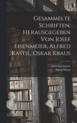 bokomslag Gesammelte Schriften, herausgegeben von Josef Eisenmeier, Alfred Kastil, Oskar Kraus