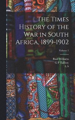 The Times History of the war in South Africa, 1899-1902; Volume 7 1