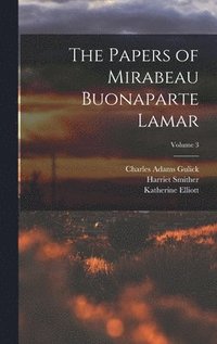 bokomslag The Papers of Mirabeau Buonaparte Lamar; Volume 3