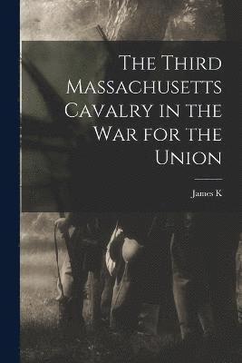 The Third Massachusetts Cavalry in the war for the Union 1