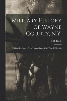 Military History of Wayne County, N.Y. 1