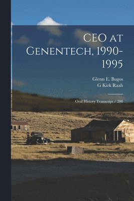 bokomslag CEO at Genentech, 1990-1995