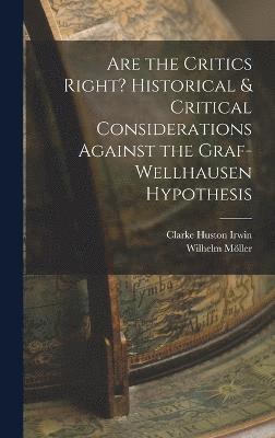 bokomslag Are the Critics Right? Historical & Critical Considerations Against the Graf-Wellhausen Hypothesis