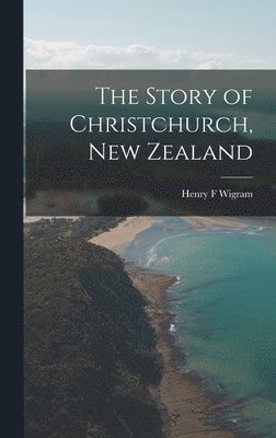 Story of Christchurch, New Zealand 1