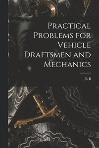 bokomslag Practical Problems for Vehicle Draftsmen and Mechanics