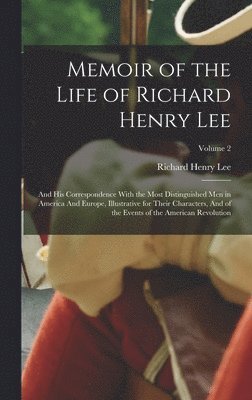 Richard Henry Lee - Memoir of the Life of Richard Henry Lee, Inbunden