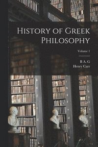 bokomslag History of Greek Philosophy; Volume 1