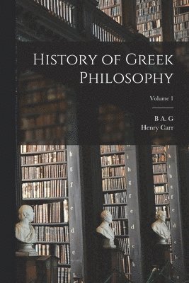 History of Greek Philosophy; Volume 1 1