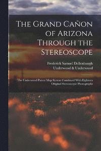 bokomslag The Grand Caon of Arizona Through the Stereoscope