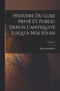 bokomslag Histoire du luxe priv et public depuis l'antiquit jusqu' nos jours; Volume 2