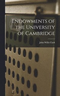 bokomslag Endowments of the University of Cambridge