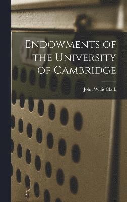 Endowments of the University of Cambridge 1