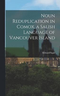 Noun Reduplication in Comox, a Salish Language of Vancouver Island 1