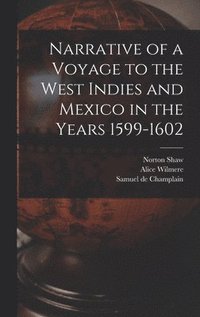 bokomslag Narrative of a Voyage to the West Indies and Mexico in the Years 1599-1602