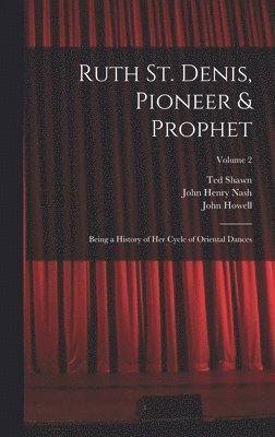 Ruth St. Denis, Pioneer & Prophet 1