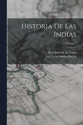 bokomslag Historia de las Indias; Volume 4