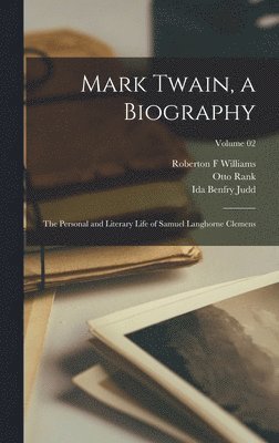 Albert Bigelow Paine, Otto Rank, Roberton F Williams - Mark Twain, a Biography, Inbunden