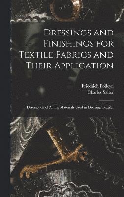 Dressings and Finishings for Textile Fabrics and Their Application; Description of all the Materials Used in Dressing Textiles 1